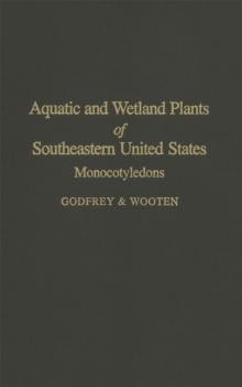 Aquatic and Wetland Plants of Southeastern United States : Monocotyledons