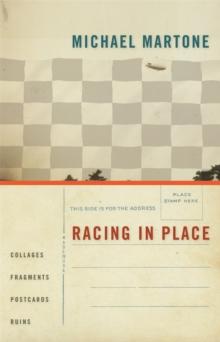 Racing in Place : Collages, Fragments, Postcards, Ruins