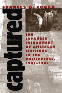 Captured : The Japanese Internment of American Civilians in the Philippines, 1941-1945