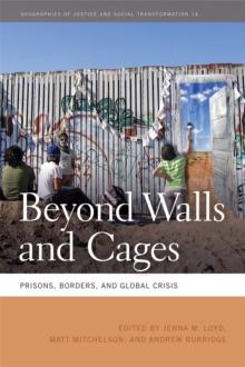 Beyond Walls and Cages : Prisons, Borders and Global Crisis