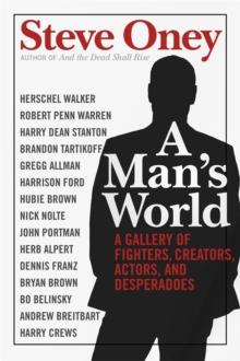 A Man's World : A Gallery of Fighters, Creators, Actors, and Desperadoes