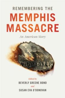 Remembering the Memphis Massacre : An American Story