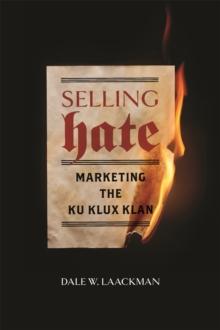 Selling Hate : Marketing the Ku Klux Klan