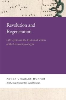 Revolution and Regeneration : Life Cycle and the Historical Vision of the Generation of 1776