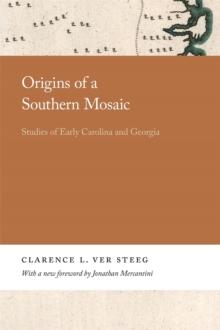 Origins of a Southern Mosaic : Studies of Early Carolina and Georgia