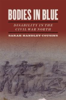 Bodies in Blue : Disability in the Civil War North