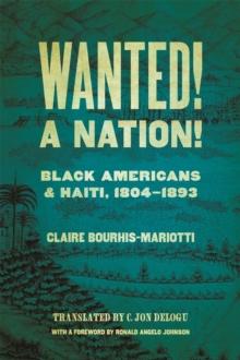 Wanted! A Nation! : Black Americans and Haiti, 1804-1893