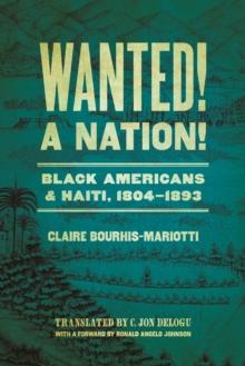 Wanted! A Nation! : Black Americans and Haiti, 1804-1893