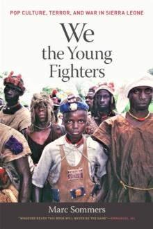 We the Young Fighters : Pop Culture, Terror, and War in Sierra Leone