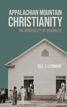 Appalachian Mountain Christianity : The Spirituality of Otherness