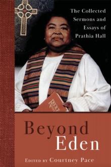 Beyond Eden : The Collected Sermons and Essays of Prathia Hall