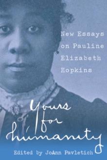 Yours for Humanity : New Essays on Pauline Elizabeth Hopkins