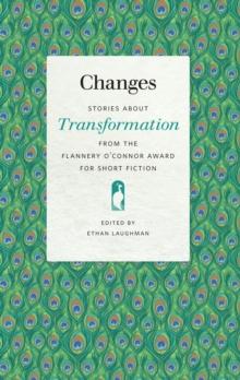 Changes : Stories about Transformation from the Flannery O'Connor Award for Short Fiction