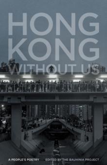 Hong Kong without Us : A People's Poetry