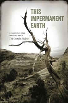 This Impermanent Earth : Environmental Writing from The Georgia Review