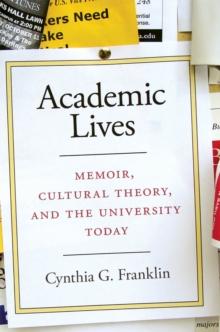 Academic Lives : Memoir, Cultural Theory, and the University Today