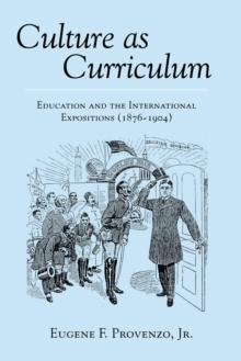 Culture as Curriculum : Education and the International Expositions (1876-1904)