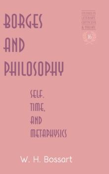 Borges and Philosophy : Self, Time, and Metaphysics