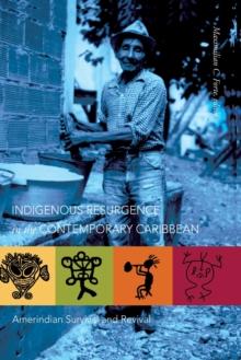 Indigenous Resurgence in the Contemporary Caribbean : Amerindian Survival and Revival