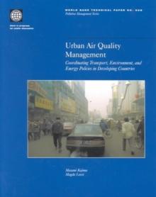 Urban Air Quality Management : Coordinating Transport, Environment and Energy Policies in Developing Countries