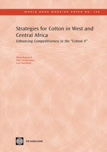 Strategies for Cotton in West and Central Africa : Enhancing Competitiveness in the 'Cotton-4'