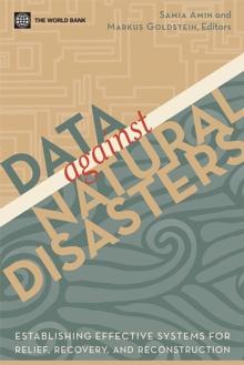 Data Against Natural Disasters : Establishing Effective Systems for Relief, Recovery, and Reconstruction