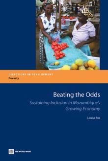 Beating the Odds : Sustaining Inclusion in Mozambique's Growing Economy