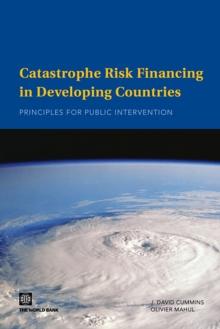 Catastrophe Risk Financing in Developing Countries : Principles for Public Intervention