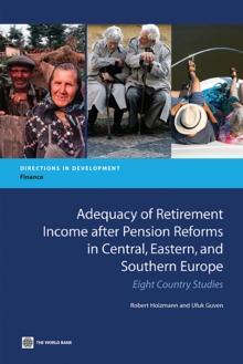 Adequacy of Retirement Income after Pension Reforms in Central, Eastern and Southern Europe : Eight Country Studies