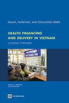 Health Financing and Delivery in Vietnam : Looking Forward