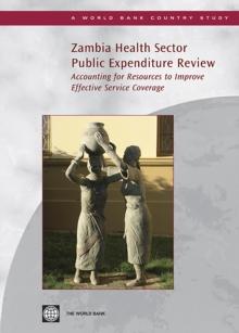 Zambia Health Sector Public Expenditure Review : Accounting for Resources to Improve Effective Service Coverage