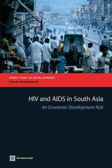 HIV and AIDS in South Asia : An Economic Development Risk