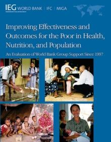 Improving Effectiveness and Outcomes for the Poor in Health, Nutrition, and Population : An Evaluation of World Bank Group Support Since 1997