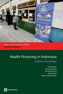 Health Financing in Indonesia : A Reform Road Map