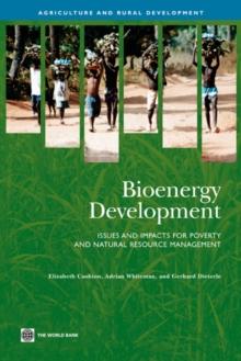 Bioenergy Development : Issues and Impacts for Poverty and Natural Resource Management