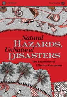 Natural Hazards, UnNatural Disasters : The Economics of Effective Prevention