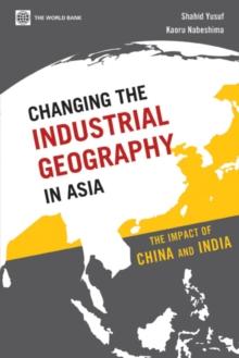 Changing the Industrial Geography in Asia : The Impact of China and India