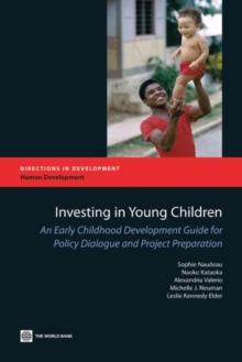 Investing in Young Children : An Early Childhood Development Guide for Policy Dialogue and Project Preparation