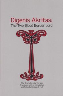 Digenis Akritas : The Two-Blood Border LordThe Grottaferrata Version