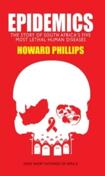 Epidemics : The Story of South Africas Five Most Lethal Human Diseases