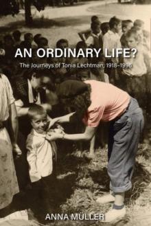 An Ordinary Life? : The Journeys of Tonia Lechtman, 19181996