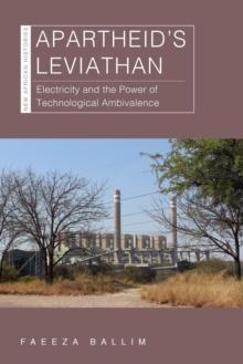 Apartheids Leviathan : Electricity and the Power of Technological Ambivalence