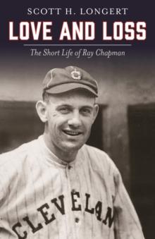 Love and Loss : The Short Life of Ray Chapman