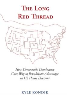 The Long Red Thread : How Democratic Dominance Gave Way to Republican Advantage in US House Elections