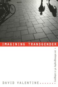 Imagining Transgender : An Ethnography of a Category