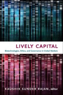 Lively Capital : Biotechnologies, Ethics, And Governance In Global Markets