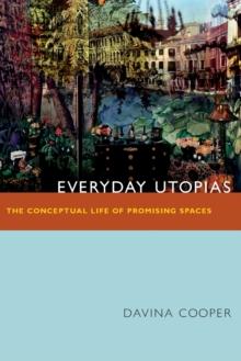 Everyday Utopias : The Conceptual Life of Promising Spaces