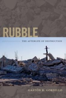 Rubble : The Afterlife of Destruction