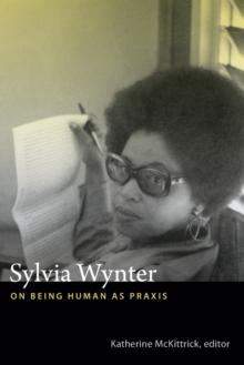 Sylvia Wynter : On Being Human as Praxis