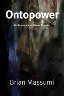 Ontopower : War, Powers, and the State of Perception